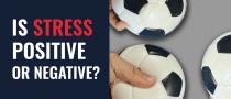 Is stress positive or negative